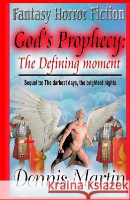 God's Prophecy: the defining moment Martin, Dennis 9781495930065 Createspace - książka