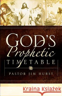 God's Prophetic Timetable Jim Hurst 9781594675959 Xulon Press - książka