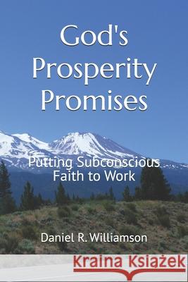 God's Prosperity Promises: Putting Subconscious Faith To Work Williamson, Daniel R. 9781975624118 Createspace Independent Publishing Platform - książka