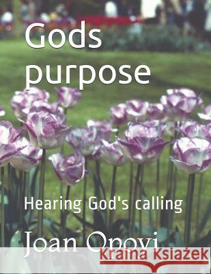 Gods purpose: Hearing God's calling Opoyi, Joan Elizabeth 9781790208258 Independently Published - książka