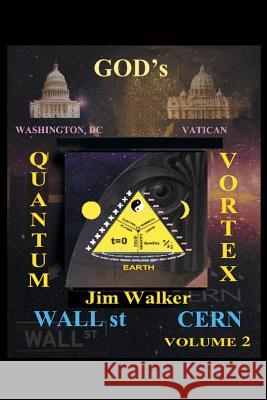 God's Quantum Vortex: The Secret World of Esoteric Sciences Jim P. Walker 9781504955515 Authorhouse - książka
