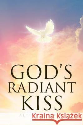 God's Radiant Kiss Altivese Irvin 9781641917742 Christian Faith - książka