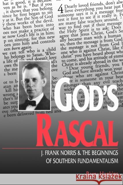 God's Rascal: J. Frank Norris and the Beginnings of Southern Fundamentalism Barry Hankins 9780813126111 The University Press of Kentucky - książka