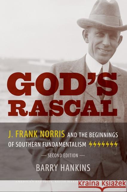 God's Rascal: J. Frank Norris and the Beginnings of Southern Fundamentalism Barry Hankins 9781621906490 Univ Tennessee Press - książka