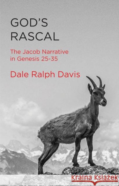 God's Rascal: The Jacob Narrative in Genesis 25-35 Dale Ralph Davis 9781527108974 Christian Focus Publications Ltd - książka