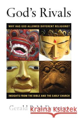 God's Rivals: Why Has God Allowed Different Religions? Insights from the Bible and the Early Church Gerald R. McDermott 9780830825646 IVP Academic - książka