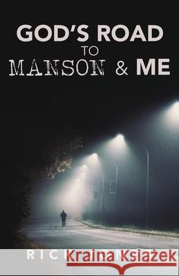 God's Road to Manson & Me Rick Jones 9781647730840 Trilogy Christian Publishing - książka
