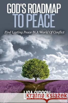 God's Roadmap To Peace: Find Lasting Peace In A World Of Conflict Gibson, Lisa 9781505207583 Createspace - książka