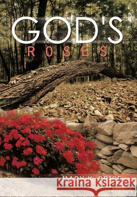 God's Roses Mary K. Price 9781479796953 Xlibris Corporation - książka