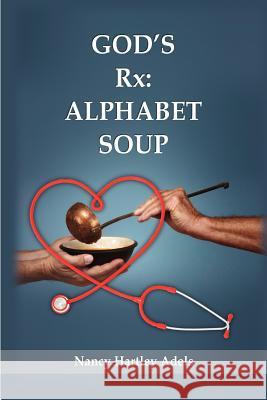 God's Rx: Alphabet Soup Nancy Hartley Adels 9781619047556 Xulon Press - książka