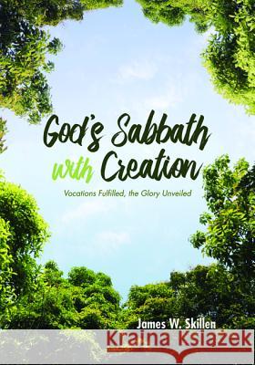 God's Sabbath with Creation James W. Skillen 9781532659492 Wipf & Stock Publishers - książka