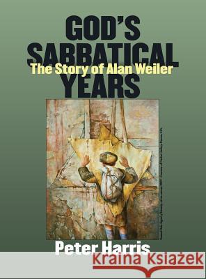 God's Sabbatical Years: The Story of Alan Weiler Peter Harris Alan Weiler 9781939561565 Jewishgen.Inc - książka