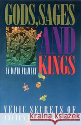 Gods, Sages and Kings: Vedic Secrets of Ancient Civilization David Frawley 9780910261371 Lotus Press - książka