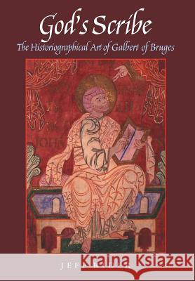 God's Scribe the Histographical Art of Galbert of Bruges Jeff Rider 9780813210186 Catholic University of America Press - książka