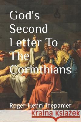 God's Second Letter To The Corinthians Roger Henri Trepanier   9798371148469 Independently Published - książka