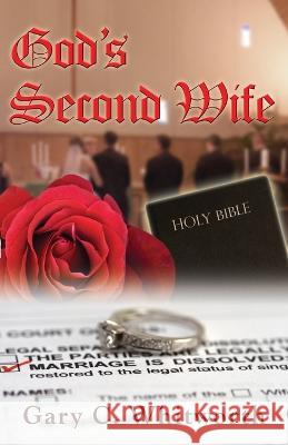 God's Second Wife Gary C. Whitworth 9781634136976 Mill City Press, Inc. - książka