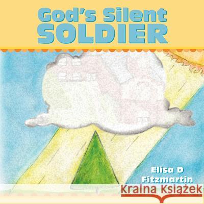 God's Silent Soldier Elisa D. Fitzmartin 9781449739133 WestBow Press - książka