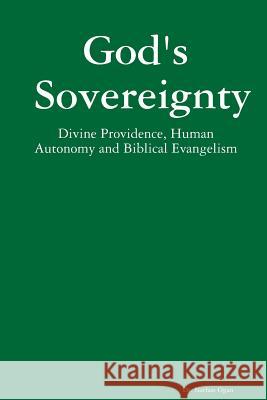 God's Sovereignty: Divine Providence, Human Autonomy and Biblical Evangelism Dr. Nathan Ogan 9780359703845 Lulu.com - książka