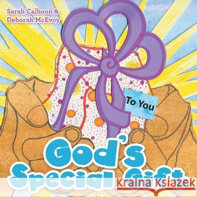 God's Special Gift Sarah Calhoun, Deborah McEvoy 9781512721317 WestBow Press - książka