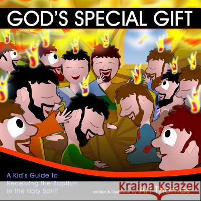 God's Special Gift: A Kid's Guide to Receiving the Baptism in the Holy Spirit Art Thomas Art Thomas 9780692654071 Supernatural Truth Productions - książka