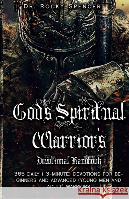 God's Spiritual Warrior's Devotional Handbook Rocky L. Spencer 9781737250678 God's Spiritual Warrior's Publishing - książka