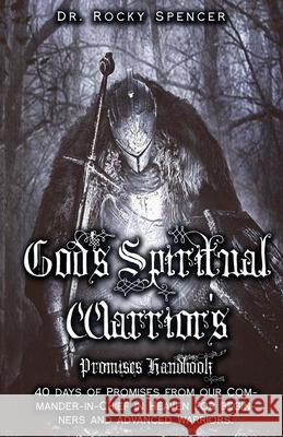 God's Spiritual Warrior's Promises Handbook Rocky L. Spencer 9781737250647 God's Spiritual Warrior's Publishing - książka