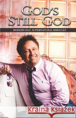 GOD's STILL GOD: Modern Day Supernatural Miracles Johnathan Bond 9781096805458 Independently Published - książka