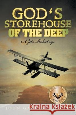 God's Storehouse of the Deep: A John Michael Saga John Garvin Clarke 9781489737632 Liferich - książka