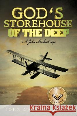 God's Storehouse of the Deep: A John Michael saga Clarke, John Garvin 9781535371858 Createspace Independent Publishing Platform - książka