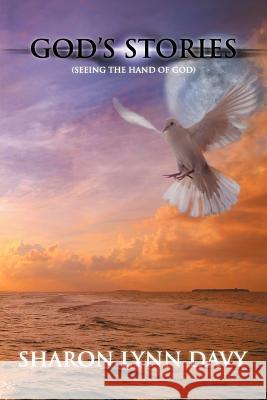 God's Stories: (Seeing the Hand of God) Davy, Sharon Lynn 9781477152232 Xlibris Corporation - książka