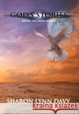 God's Stories: (Seeing the Hand of God) Davy, Sharon Lynn 9781477152249 Xlibris Corporation - książka