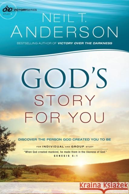 God's Story for You: Discover the Person God Created You to Be Anderson, Neil T. 9780764213670 Bethany House Publishers - książka