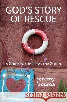 God's Story of Rescue: A Guide for Sharing the Gospel Jeremy Bouma 9781478266457 Createspace - książka