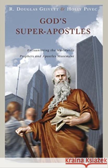 God's Super-Apostles: Encountering the Worldwide Prophets and Apostles Movement R. Douglas Geivett Holly Pivec 9781683591726 Lexham Press - książka