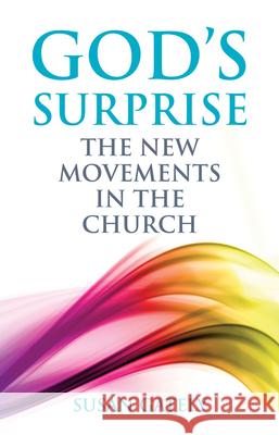 God's Surprise: The New Movements in the Church Susan Gately 9781847303950 Veritas Books (IE) - książka
