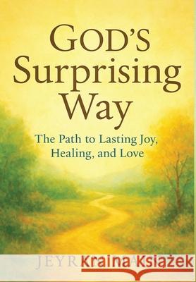 God's Surprising Way: The Path to Lasting Joy, Healing, and Love Jeyran Main 9781988680842 Review Tales Editing & Publishing Services - książka