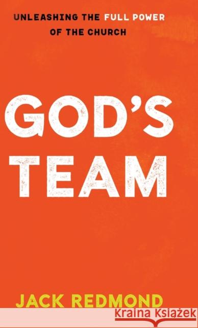 God's Team: Unleashing the Full Power of the Church Jack Redmond, Isaac Friedel 9780768459968 Bridge-Logos, Inc. - książka