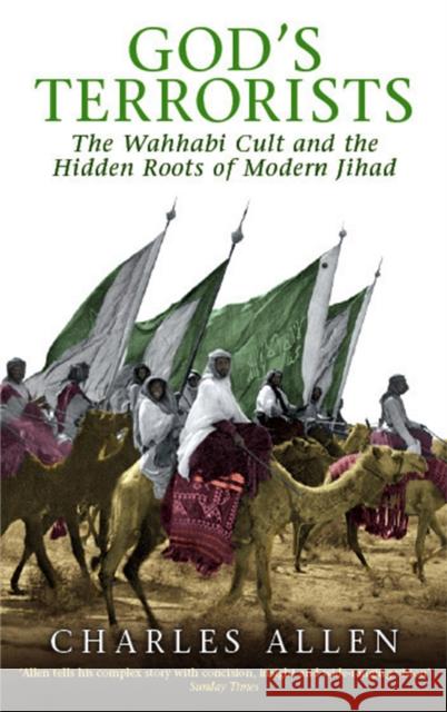 God's Terrorists: The Wahhabi Cult and the Hidden Roots of Modern Jihad Charles Allen 9780349118796 Little, Brown Book Group - książka