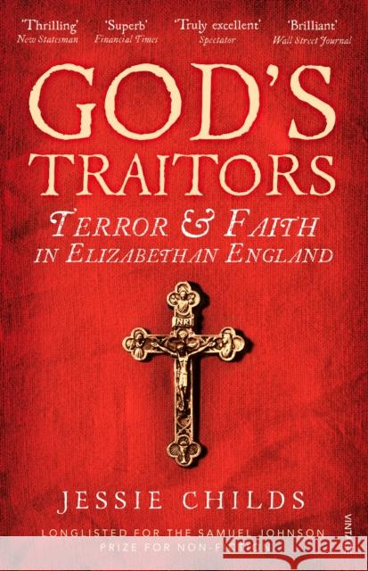 God’s Traitors: Terror and Faith in Elizabethan England Jessie Childs 9781784700058 Vintage Publishing - książka