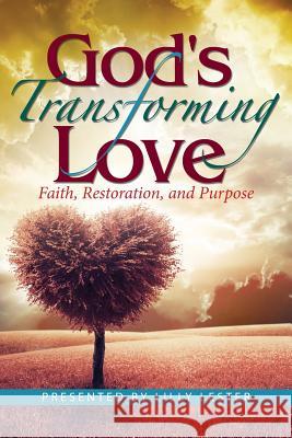 God's Transforming Love: Faith, Restoration, and Purpose Lilly Lester 9781944440015 Brown Reflections - książka