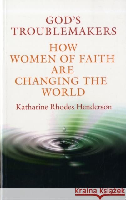 God's Troublemakers: How Women of Faith Are Changing the World Henderson, Katharine Rhodes 9780826429254  - książka