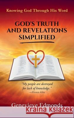 God's Truth and Revelations Simplified: Knowing God Through His Word Genevieve Edmonds 9781662944543 Gatekeeper Press - książka