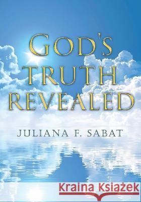 God\'s Truth Revealed Juliana F. Sabat 9781959682516 Citiofbooks, Inc. - książka