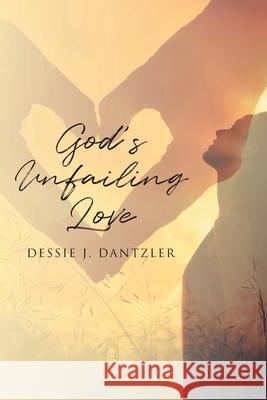 God's Unfailing Love Dessie J Dantzler 9781638446811 Christian Faith - książka