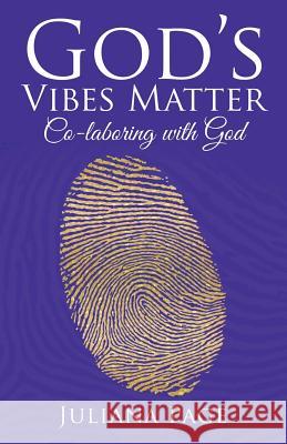 God'S Vibes Matter: Co-Laboring with God Juliana Page 9781982206475 Balboa Press - książka