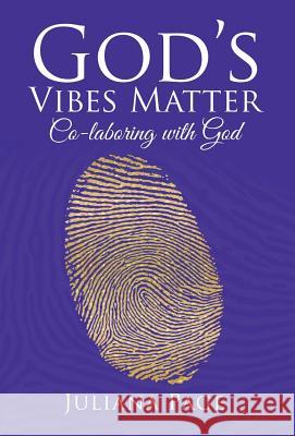 God'S Vibes Matter: Co-Laboring with God Page, Juliana 9781982206499 Balboa Press - książka