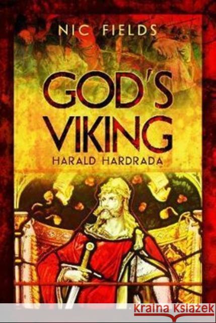 God's Viking: Harald Hardrada: The Varangian Guard of the Byzantine Emprerors Ad998 to 1204 Nic Fields 9781473823426 Pen & Sword Books - książka