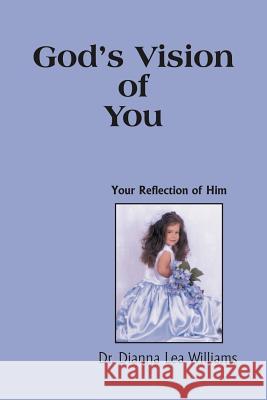 God's Vision of You Dr Dianna Lea Williams 9781418441050 Authorhouse - książka