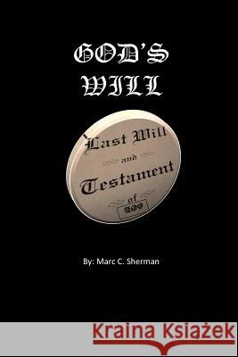 God's Will Marc C. Sherman 9781523951345 Createspace Independent Publishing Platform - książka