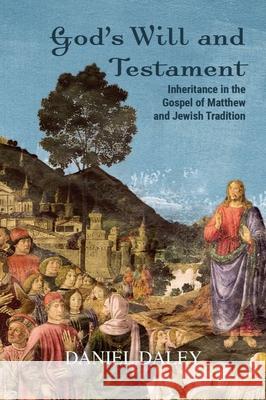 God's Will and Testament: Inheritance in the Gospel of Matthew and Jewish Tradition Daniel Daley 9781481315524 Baylor University Press - książka